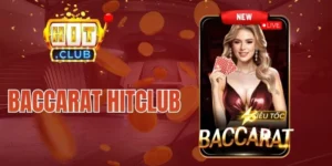 Baccarat Hitclub - Làm Chủ Ván Game Từ Các Tay Chơi Bài Pro