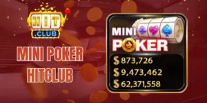Mini Poker Hitclub - Phiên Bản Mới Của Poker Mới Ra Mắt