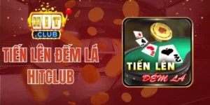 Tiến Lên Đếm Lá Hitclub - Phiên Bản Game Bài Truyền Thống Mới